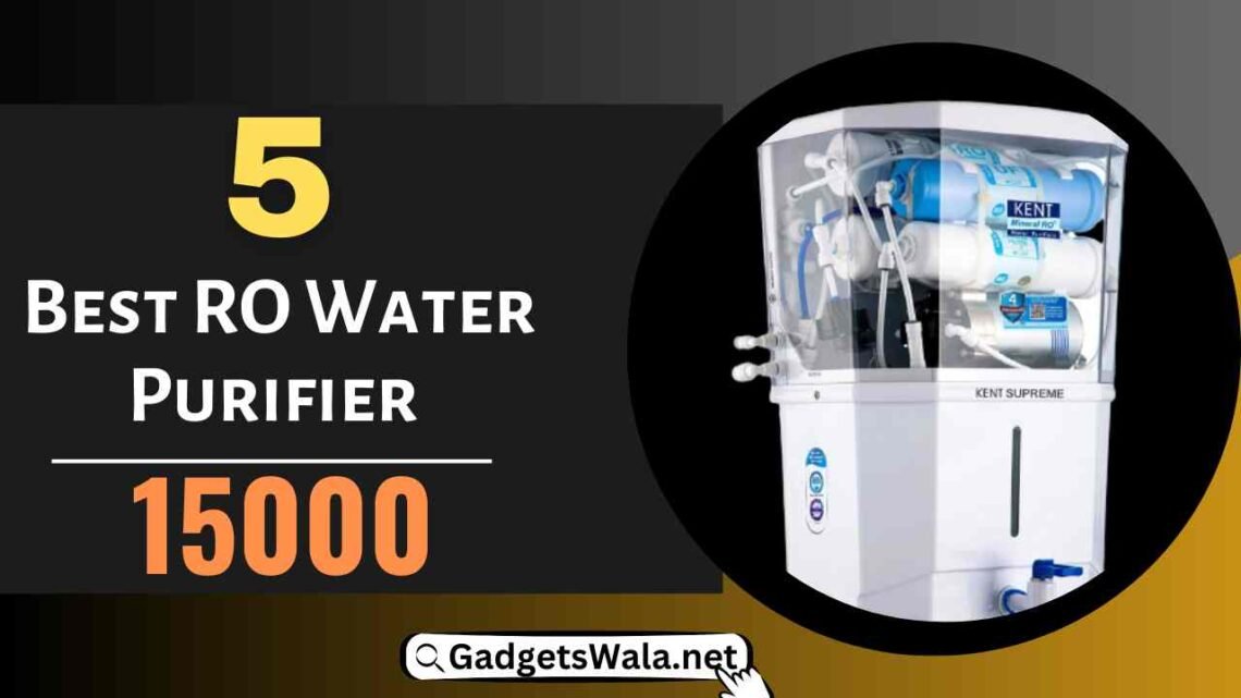 5 Best RO water purifiers under 15000 in India for 2023