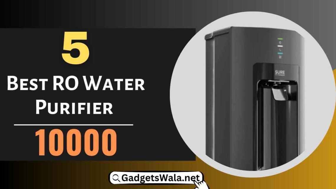 6 Best Water Purifiers Under 10k in India 2023