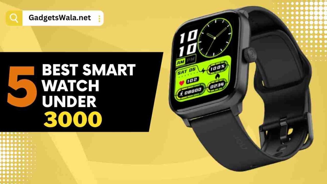 5 Best Smartwatch Under 3000 Rupees in India 2023